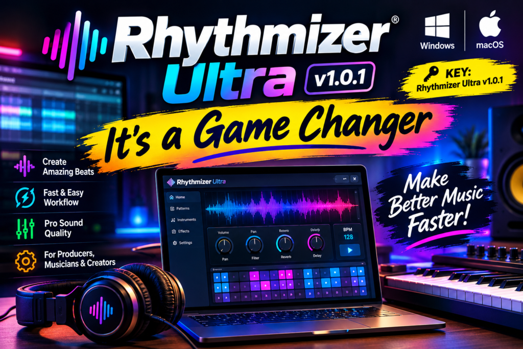 Rhythmizer.ultra.v1.0.1.win.mac key: Rhythmizer Ultra v1.0.1 and It’s a Game Changer
